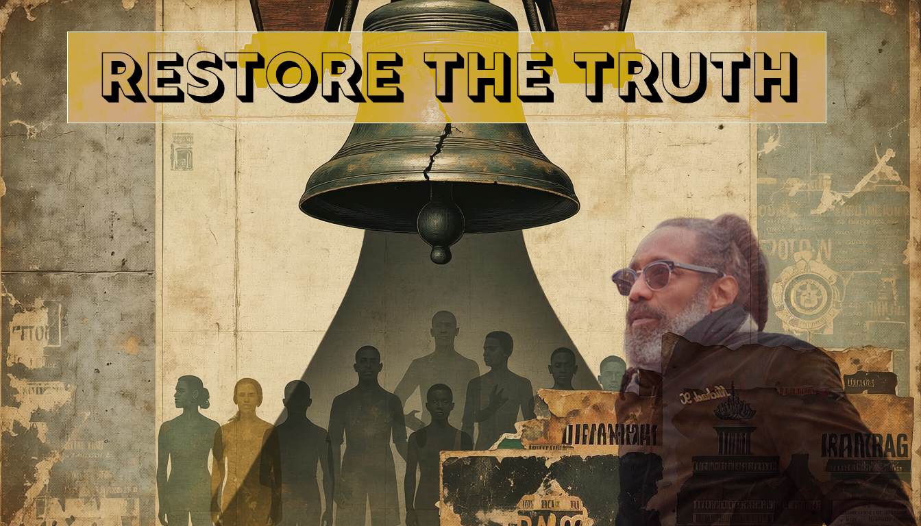 RESTORE THE TRUTH | In the Shadow of the Liberty Bell
